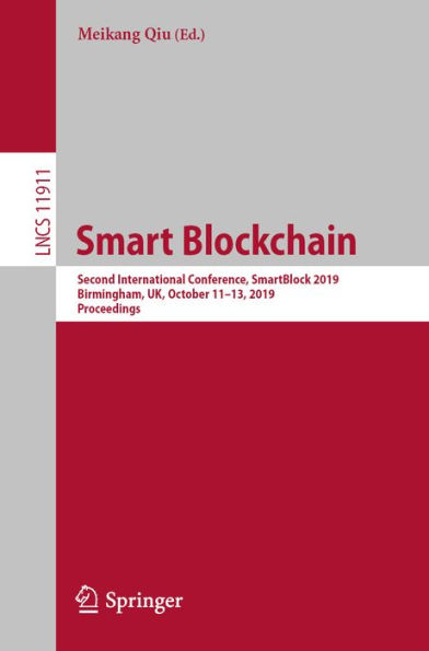Smart Blockchain: Second International Conference, SmartBlock 2019, Birmingham, UK, October 11-13, 2019, Proceedings