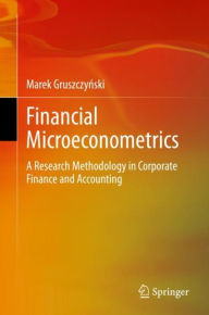 Title: Financial Microeconometrics: A Research Methodology in Corporate Finance and Accounting, Author: Marek Gruszczynski