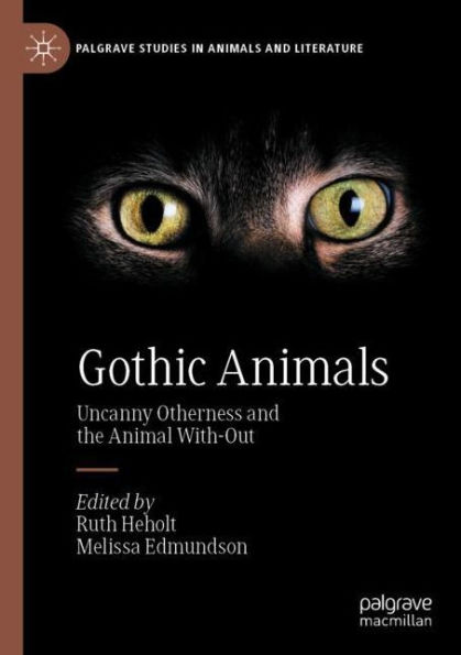 Gothic Animals: Uncanny Otherness and the Animal With-Out