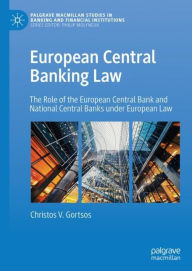 Title: European Central Banking Law: The Role of the European Central Bank and National Central Banks under European Law, Author: Christos V. Gortsos