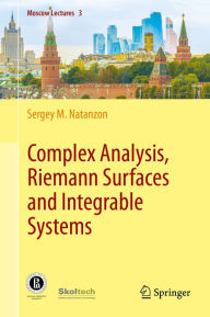Title: Complex Analysis, Riemann Surfaces and Integrable Systems, Author: Sergey M. Natanzon