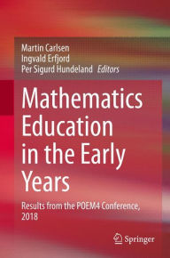 Title: Mathematics Education in the Early Years: Results from the POEM4 Conference, 2018, Author: Martin Carlsen