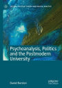 Psychoanalysis, Politics and the Postmodern University