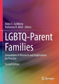 Title: LGBTQ-Parent Families: Innovations in Research and Implications for Practice, Author: Abbie E. Goldberg