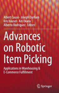 Title: Advances on Robotic Item Picking: Applications in Warehousing & E-Commerce Fulfillment, Author: Albert Causo