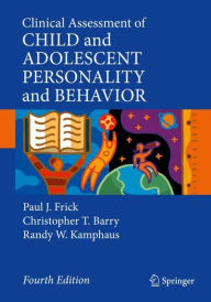 Title: Clinical Assessment of Child and Adolescent Personality and Behavior / Edition 4, Author: Paul J. Frick