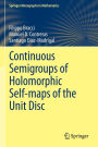 Continuous Semigroups of Holomorphic Self-maps of the Unit Disc