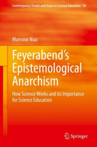 Title: Feyerabend's Epistemological Anarchism: How Science Works and its Importance for Science Education, Author: Mansoor Niaz