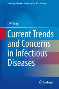 Title: Current Trends and Concerns in Infectious Diseases, Author: I. W. Fong