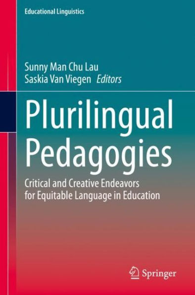 Plurilingual Pedagogies: Critical and Creative Endeavors for Equitable Language in Education