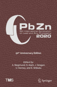 Title: PbZn 2020: 9th International Symposium on Lead and Zinc Processing, Author: A. Siegmund