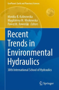 Title: Recent Trends in Environmental Hydraulics: 38th International School of Hydraulics, Author: Monika B. Kalinowska