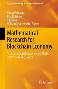 Title: Mathematical Research for Blockchain Economy: 1st International Conference MARBLE 2019, Santorini, Greece, Author: Panos Pardalos