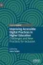Improving Accessible Digital Practices in Higher Education: Challenges and New Practices for Inclusion