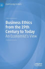 Business Ethics from the 19th Century to Today: An Economist's View