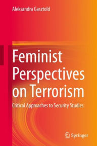 Title: Feminist Perspectives on Terrorism: Critical Approaches to Security Studies, Author: Aleksandra Gasztold