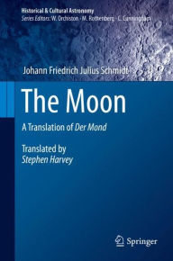 Title: The Moon: A Translation of Der Mond, Author: JohannïFriedrichïJulius Schmidt