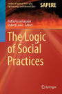 The Logic of Social Practices