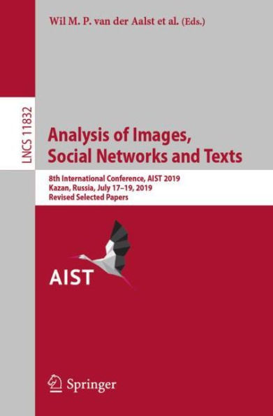 Analysis of Images, Social Networks and Texts: 8th International Conference, AIST 2019, Kazan, Russia, July 17-19, 2019, Revised Selected Papers