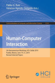 Title: Human-Computer Interaction: 5th Iberoamerican Workshop, HCI-Collab 2019, Puebla, Mexico, June 19-21, 2019, Revised Selected Papers, Author: Pablo H. Ruiz
