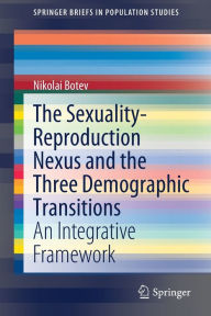 Title: The Sexuality-Reproduction Nexus and the Three Demographic Transitions: An Integrative Framework, Author: Nikolai Botev