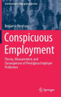 Conspicuous Employment: Theory, Measurement, and Consequences of Prestigious Employer Preference