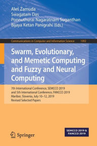 Title: Swarm, Evolutionary, and Memetic Computing and Fuzzy and Neural Computing: 7th International Conference, SEMCCO 2019, and 5th International Conference, FANCCO 2019, Maribor, Slovenia, July 10-12, 2019, Revised Selected Papers, Author: Ales Zamuda