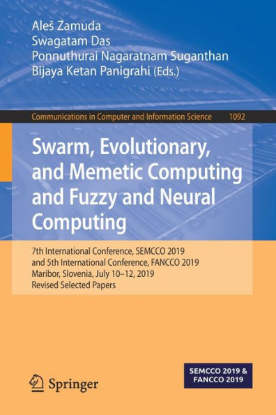 Swarm, Evolutionary, and Memetic Computing and Fuzzy and Neural Computing: 7th International Conference, SEMCCO 2019, and 5th International Conference, FANCCO 2019, Maribor, Slovenia, July 10-12, 2019, Revised Selected Papers