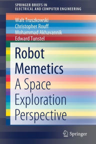 Title: Robot Memetics: A Space Exploration Perspective, Author: Walt Truszkowski