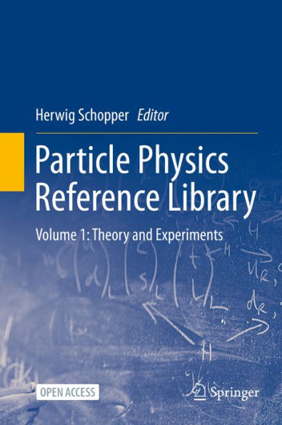 Particle Physics Reference Library: Volume 1: Theory and Experiments