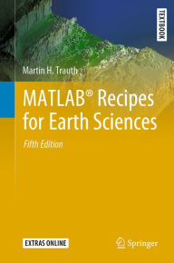 Title: MATLABï¿½ Recipes for Earth Sciences, Author: Martin H. Trauth