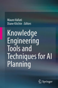 Title: Knowledge Engineering Tools and Techniques for AI Planning, Author: Mauro Vallati