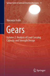 Title: Gears: Volume 2: Analysis of Load Carrying Capacity and Strength Design, Author: Vincenzo Vullo