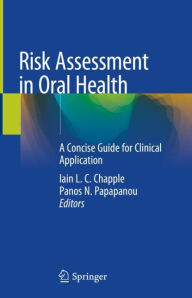 Title: Risk Assessment in Oral Health: A Concise Guide for Clinical Application, Author: Iain L.C. Chapple