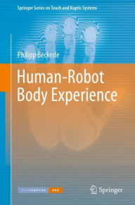 Title: Human-Robot Body Experience, Author: Philipp Beckerle