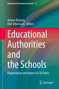 Title: Educational Authorities and the Schools: Organisation and Impact in 20 States, Author: Helene Ärlestig