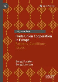 Title: Trade Union Cooperation in Europe: Patterns, Conditions, Issues, Author: Bengt Furïker