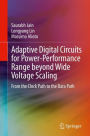Adaptive Digital Circuits for Power-Performance Range beyond Wide Voltage Scaling: From the Clock Path to the Data Path