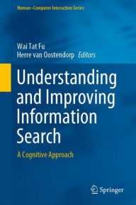 Title: Understanding and Improving Information Search: A Cognitive Approach, Author: Wai Tat Fu