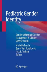 Title: Pediatric Gender Identity: Gender-affirming Care for Transgender & Gender Diverse Youth, Author: Michelle Forcier