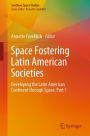 Space Fostering Latin American Societies: Developing the Latin American Continent through Space, Part 1