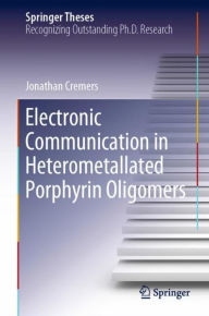 Title: Electronic Communication in Heterometallated Porphyrin Oligomers, Author: Jonathan Cremers