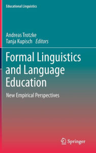 Title: Formal Linguistics and Language Education: New Empirical Perspectives, Author: Andreas Trotzke