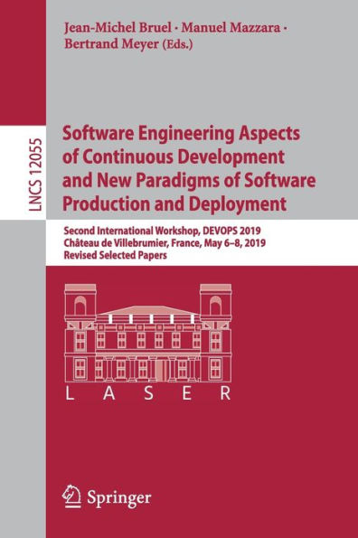 Software Engineering Aspects of Continuous Development and New Paradigms of Software Production and Deployment: Second International Workshop, DEVOPS 2019, Chï¿½teau de Villebrumier, France, May 6-8, 2019, Revised Selected Papers
