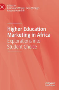 Title: Higher Education Marketing in Africa: Explorations into Student Choice, Author: Emmanuel Mogaji