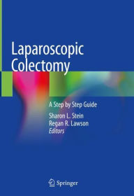 Title: Laparoscopic Colectomy: A Step by Step Guide, Author: Sharon L. Stein