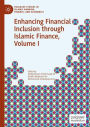 Enhancing Financial Inclusion through Islamic Finance, Volume I