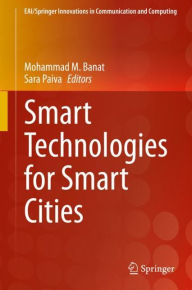 Title: Smart Technologies for Smart Cities, Author: Mohammad M. Banat