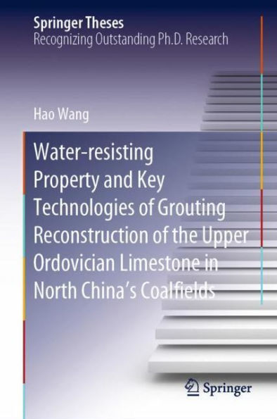 Water-resisting Property and Key Technologies of Grouting Reconstruction of the Upper Ordovician Limestone in North China's Coalfields