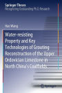 Water-resisting Property and Key Technologies of Grouting Reconstruction of the Upper Ordovician Limestone in North China's Coalfields
